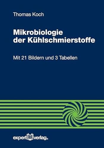 Mikrobiologie der Kühlschmierstoffe (Reihe Technik) von Expert-Verlag