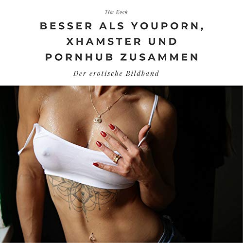 Besser als Youporn, Xhamster und Pornhub zusammen: Der erotische Bildband: Der erotische Bildband. Sonderausgabe, verfügbar nur bei Amazon von 27 Amigos