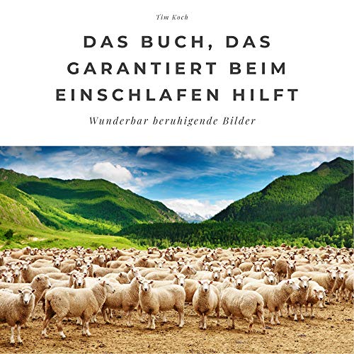 Das Buch, das garantiert beim Einschlafen hilft: Wunderbar beruhigende Bilder. Sonderausgabe, verfügbar nur bei Amazon