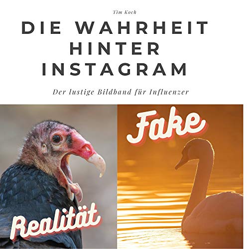 Die Wahrheit hinter Instagram: Der lustige Bildband für Influenzer: Der lustige Bildband für Influenzer. Sonderausgabe, verfügbar nur bei Amazon