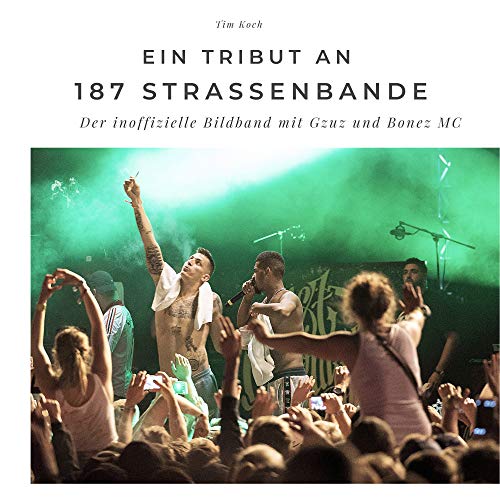 Ein Tribut an 187 Strassenbande: Der inoffizielle Bildband mit Gzuz und Bonez MC: Der inoffizielle Bildband mit Gzuz und Bonez MC. Sonderausgabe, verfügbar nur bei Amazon von 27 Amigos