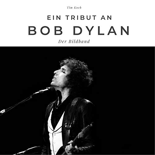 Ein Tribut an Bob Dylan: Der Bildband: Der Bildband. Sonderausgabe, verfügbar nur bei Amazon von 27amigos
