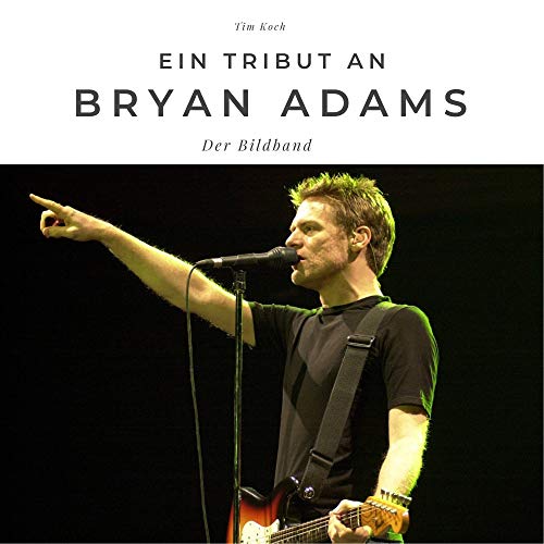 Ein Tribut an Bryan Adams: Der Bildband: Der Bildband. Sonderausgabe, verfügbar nur bei Amazon von 27amigos