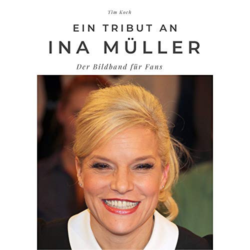 Ein Tribut an Ina Müller: Der Bildband für Fans: Der Bildband für Fans. Sonderausgabe, verfügbar nur bei Amazon von 27amigos