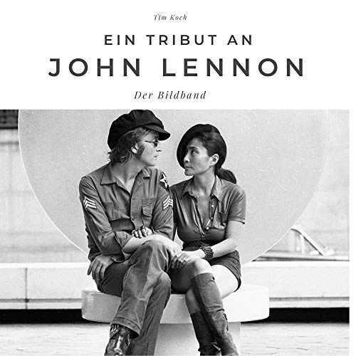 Ein Tribut an John Lennon: Der Bildband: Der Bildband. Sonderausgabe, verfügbar nur bei Amazon von 27amigos
