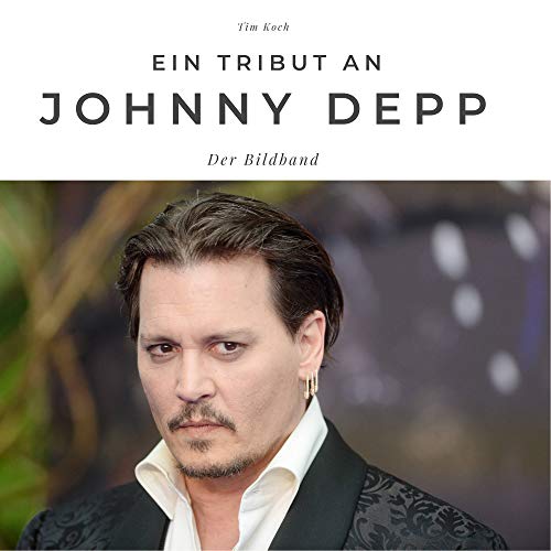 Ein Tribut an Johnny Depp: Der Bildband: Der Bildband. Sonderausgabe, verfügbar nur bei Amazon Ein Tribut an Johnny Depp: Der Bildband: Der Bildband. Sonderausgabe, verfügbar nur bei Amazon