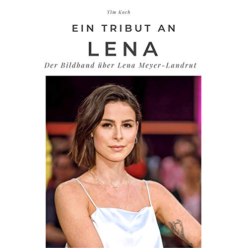 Ein Tribut an Lena: Der Bildband über Lena Meyer-Landrut. Sonderausgabe, verfügbar nur bei Amazon von 27amigos