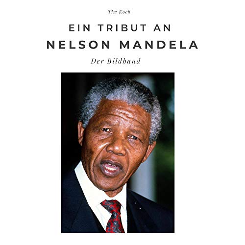 Ein Tribut an Nelson Mandela: Der Bildband. Sonderausgabe, verfügbar nur bei Amazon