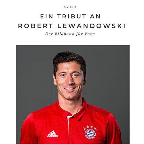 Ein Tribut an Robert Lewandowski: Der Bildband für Fans. Sonderausgabe, verfügbar nur bei Amazon von 27 Amigos