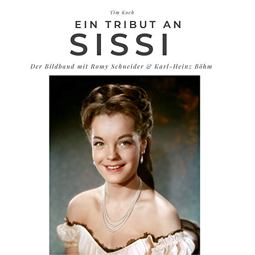 Ein Tribut an Sissi: Der Bildband mit Romy Schneider & Karl-Heinz Böhm: Der Bildband mit Romy Schneider & Karl-Heinz Böhm. Sonderausgabe, verfügbar nur bei Amazon von 27amigos