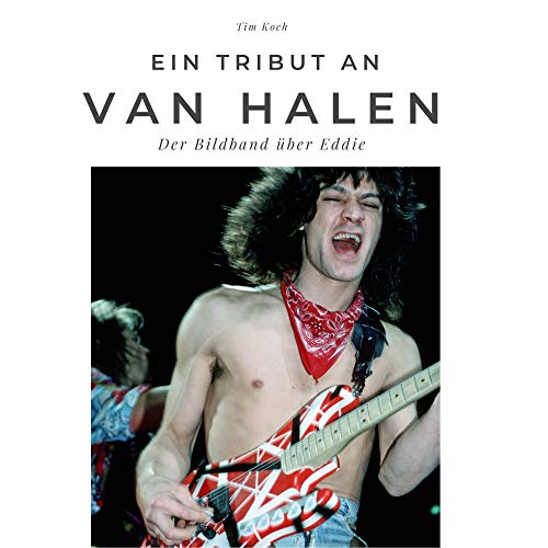 Ein Tribut an Van Halen: Der Bildband über Eddie: Der Bildband über Eddie. Sonderausgabe, verfügbar nur bei Amazon von 27amigos