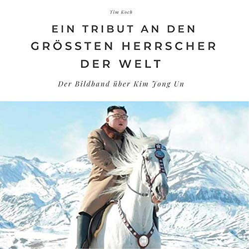 Ein Tribut an den größten Herrscher der Welt: Der Bildband über Kim Jong Un. Sonderausgabe, verfügbar nur bei Amazon von 27 Amigos