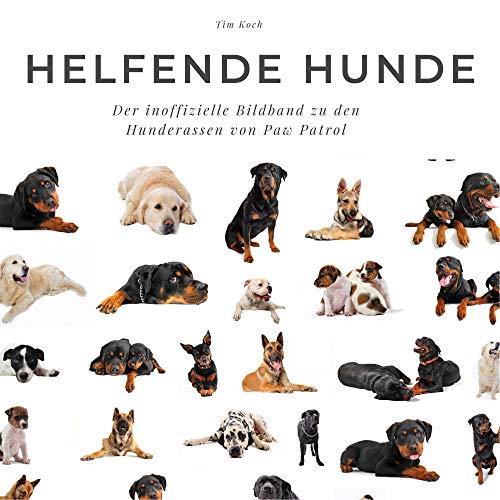 Helfende Hunde: Der inoffizielle Bildband über die Hunderassen von Paw Patrol: Der inoffizielle Bildband über die Hunderassen von Paw Patrol. Sonderausgabe, verfügbar nur bei Amazon Helfende Hunde: Der inoffizielle Bildband über die Hunderassen von Paw Patrol: Der inoffizielle Bildband über die Hunderassen von Paw Patrol. Sonderausgabe, verfügbar nur bei Amazon