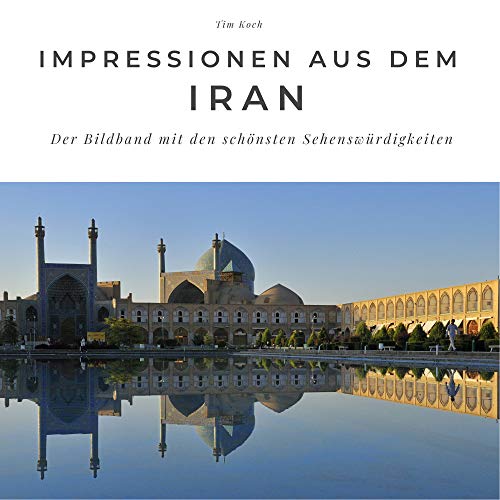 Impressionen aus dem Iran: Der Bildband mit den schönsten Sehenswürdigkeiten. Sonderausgabe, verfügbar nur bei Amazon von 27 Amigos
