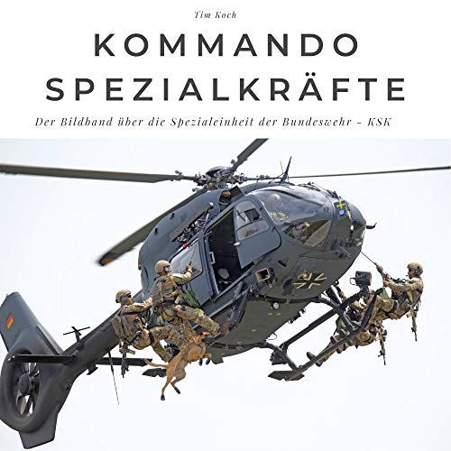 Kommando Spezialkräfte: Der Bildband über die Spezialeinheit der Bundeswehr KSK: Der Bildband über die Spezialeinheit der Bundeswehr KSK. Sonderausgabe, verfügbar nur bei Amazon von 27amigos