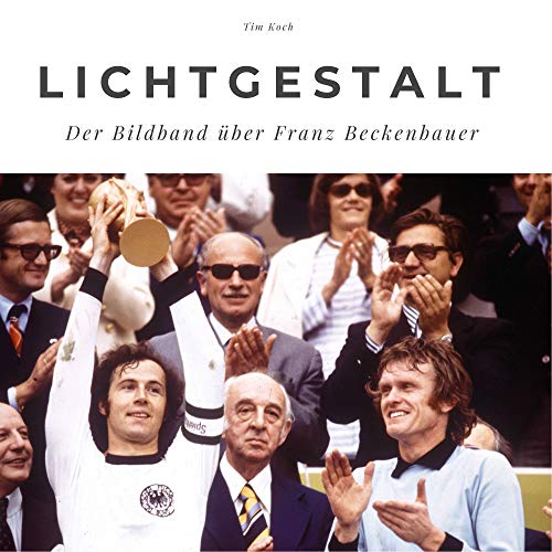 Lichtgestalt: Der Bildband über Franz Beckenbauer: Der Bildband über Franz Beckenbauer. Sonderausgabe, verfügbar nur bei Amazon von 27amigos