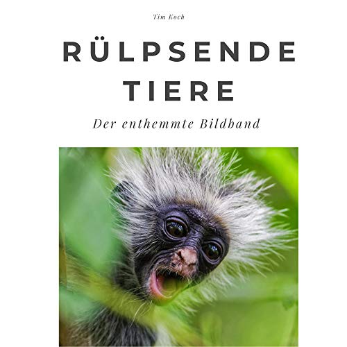 Rülpsende Tiere: Der enthemmte Bildband: Der enthemmte Bildband. Sonderausgabe, verfügbar nur bei Amazon