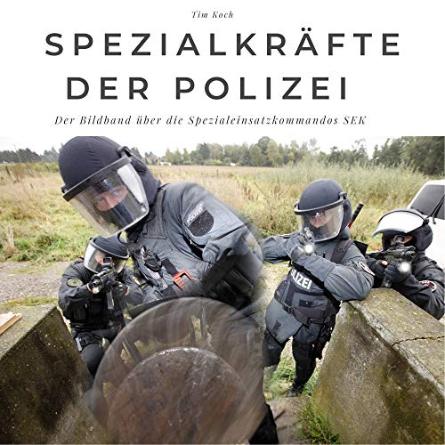 Spezialkräfte der Polizei: Der Bildband über die Spezialeinsatzkommandos SEK: Der Bildband über die Spezialeinsatzkommandos SEK. Sonderausgabe, verfügbar nur bei Amazon von 27amigos