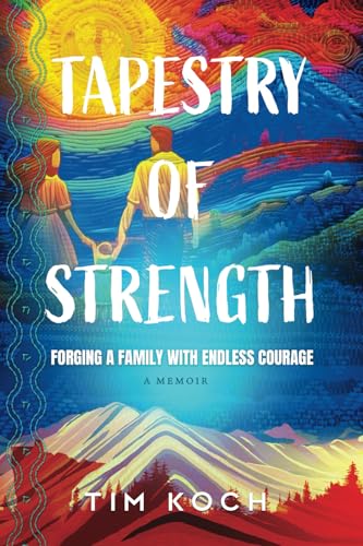 Tapestry of Strength: Forging a Family with Endless Courage von 33 Stories Publishing