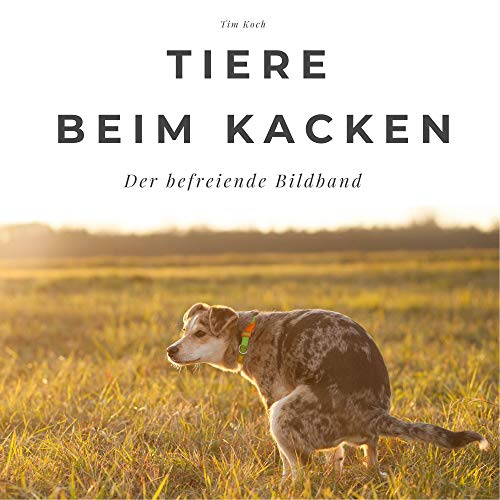 Tiere beim Kacken: Der befreiende Bildband. Sonderausgabe, verfügbar nur bei Amazon von 27 Amigos