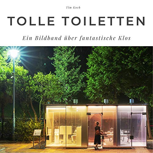 Tolle Toiletten: Ein Bildband über fantastische Klos: Ein Bildband über fantastische Klos. Sonderausgabe, verfügbar nur bei Amazon von 27amigos