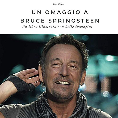 Un Omaggio a Bruce Springsteen: Un libro illustrato con belle imagini: Uun libro illustrado con belle immagini. Sonderausgabe, verfügbar nur bei Amazon