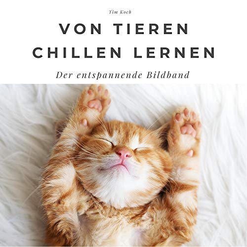 Von Tieren chillen lernen: Der entspannende Bildband. Sonderausgabe, verfügbar nur bei Amazon von 27 Amigos