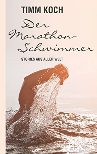 Der Marathonschwimmer: Stories aus aller Welt von Books on Demand