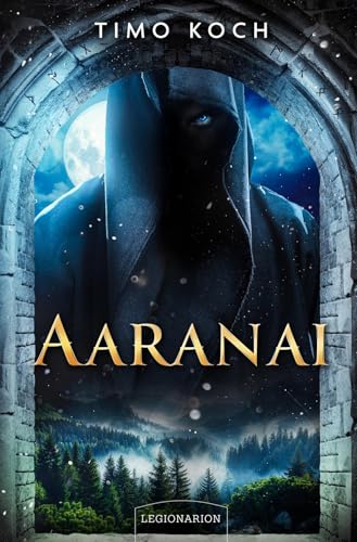Aaranai: Die Chroniken der Valens Band 1 von Legionarion Verlag