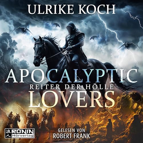 Apocalyptic Lovers: Reiter der Hölle Apocalyptic Lovers: Reiter der Hölle von Ronin-Hörverlag, ein Imprint von Omondi GmbH