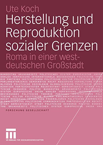 Herstellung und Reproduktion sozialer Grenzen: Roma in einer westdeutschen Großstadt (Forschung Gesellschaft) (German Edition)