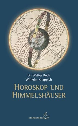Horoskop und Himmelshäuser: Grundlagen und Altertum von Chiron Verlag