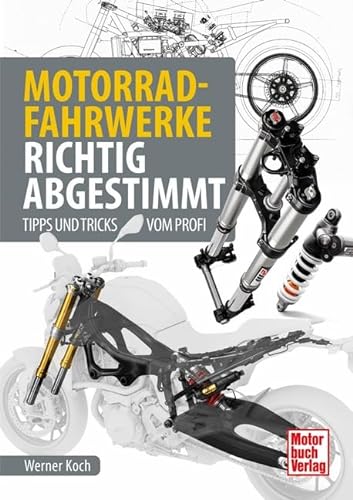 Motorrad-Fahrwerke richtig abgestimmt: Tipps und Tricks vom Profi von Motorbuch Verlag