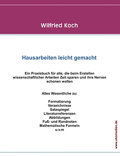 Hausarbeiten leicht gemacht: Ein Praxishandbuch für alle, die beim Erstellen wissenschaftlicher Texte Zeit sparen und ihre Nerven schonen wollen. von Books on Demand