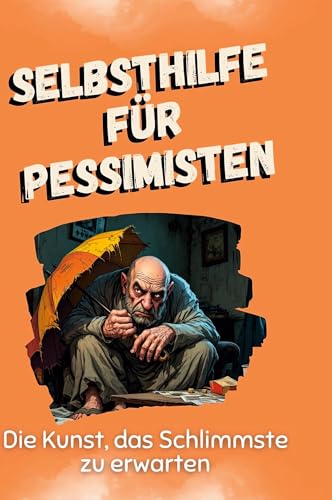 Selbsthilfe für Pessimisten: Die Kunst, das Schlimmste zu erwarten von FlipFlop