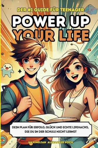 Power Up Your Life! - Der #1 Guide für Teenager: Dein Plan für Erfolg, Glück und echte Lifehacks, die du in der Schule nicht lernst | Das einzige Buch, das du als Teenager gelesen haben musst! von Harper & Coleman