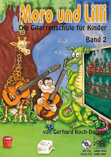Moro und Lilli. Band 2. Ohne CD: Die Gitarrenschule für Kinder. Band 2