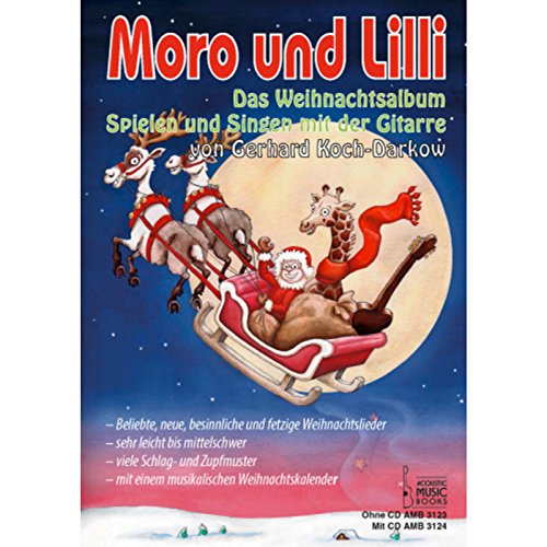 Moro und Lilli. Das Weihnachtsalbum. Mit CD: Spielen und Singen mit der Gitarre. Beliebte, neue, besinnliche und fetzige Weihnachtslieder, sehr leicht ... einem Moro-und-Lilli-Plektrum. Ausgabe mit CD