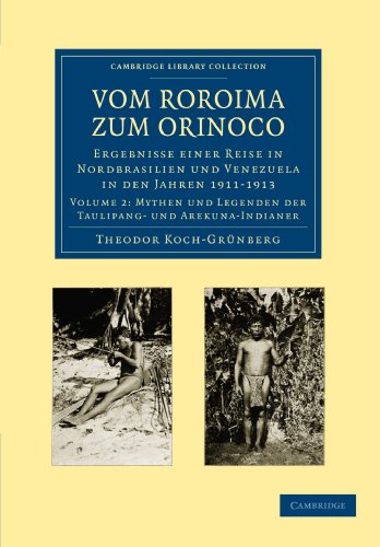 Vom Roroima zum Orinoco: Ergebnisse einer Reise in Nordbrasilien und Venezuela in den Jahren 1911-1913 Volume 2 (Cambridge Library Collection - Linguistics)