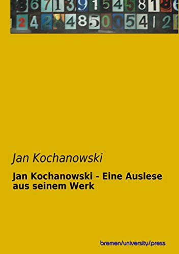 Jan Kochanowski - Eine Auslese aus seinem Werk von Bremen University Press