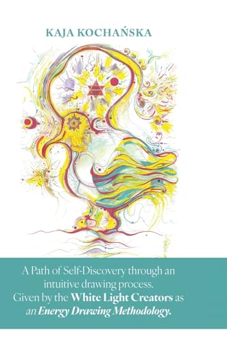 A Path of Self-Discovery through an intuitive drawing process. Given by the White Light Creators as an Energy Drawing Methodology.: A Story of Self- ... As a merge of, Human, Soul and Spirit energy. von Lulu.com