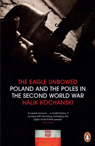 The Eagle Unbowed: Poland and the Poles in the Second World War von Penguin