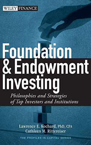 Foundation and Endowment Investing: Philosophies and Strategies of Top Investors and Institutions (Wiley Finance)