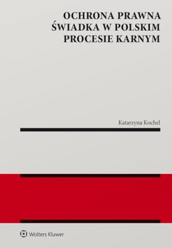 Ochrona prawna świadka w polskim procesie karnym (MONOGRAFIE) Ochrona prawna świadka w polskim procesie karnym (MONOGRAFIE) von Wolters Kluwer