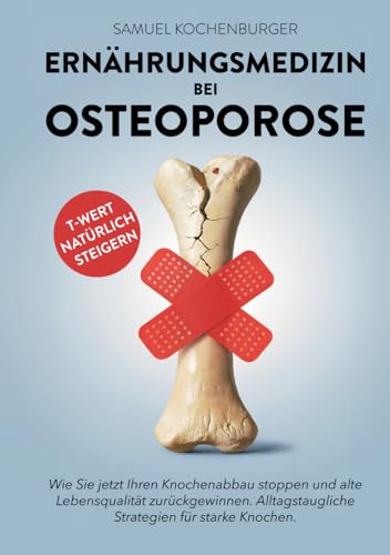 Ernährungsmedizin bei Osteoporose: Von gesunder zu knochenstarker Ernährung: Machen Sie die Ernährung zu Ihrer stärksten Waffe gegen Osteoporose. Langfristige Ernährungsstrategien für starke Knochen. Ernährungsmedizin bei Osteoporose: Von gesunder zu knochenstarker Ernährung: Machen Sie die Ernährung zu Ihrer stärksten Waffe gegen Osteoporose. Langfristige Ernährungsstrategien für starke Knochen.