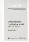 Schizophrenie, Psychopharmaka und Stottern Schizophrenie, Psychopharmaka und Stottern von Narr Francke Attempto