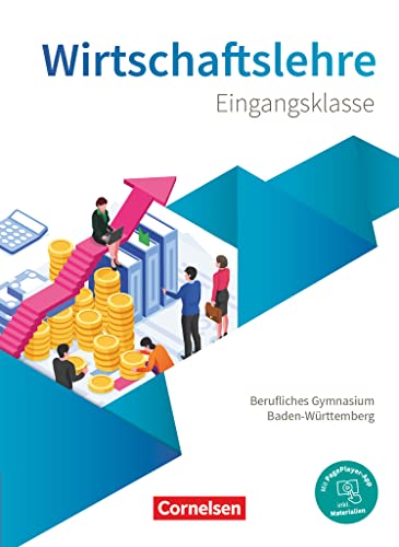 Berufliches Gymnasium Baden-Württemberg - Wirtschaftslehre - Ausgabe 2021 - Eingangsklasse: Schulbuch - Mit PagePlayer-App