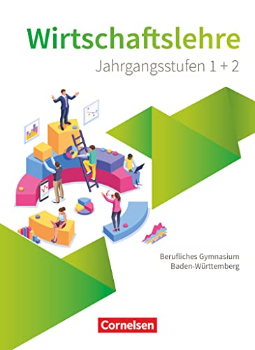 Berufliches Gymnasium Baden-Württemberg - Wirtschaftslehre - Ausgabe 2021 - Oberstufe: Schulbuch von Cornelsen Verlag GmbH