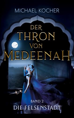Die Felsenstadt: Der Thron von Medeenah Band 2 von Books on Demand GmbH