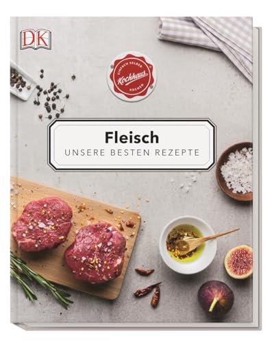 Fleisch: Unsere besten Rezepte von Dorling Kindersley Verlag